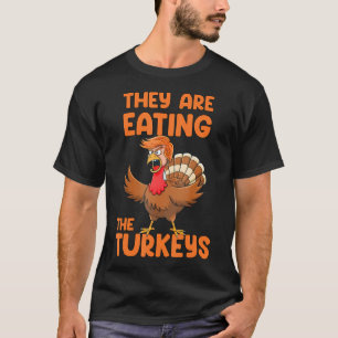 They Are Eating The Turkeys Funny Thankgiving Turk T-Shirt