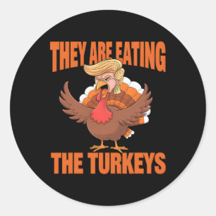 They Are Eating The Turkeys Funny Thanksgiving 2  Classic Round Sticker