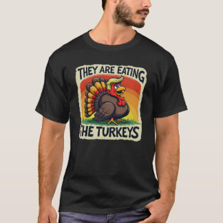 They Are Eating The Turkeys Thanksgiving Humour T-Shirt