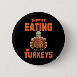 They Are Eating The Turkeys Thanksgiving Trump Hum 6 Cm Round Badge
