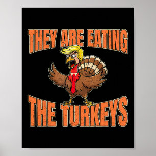 They Are Eating The Turkeys Thanksgiving Trump Van Poster