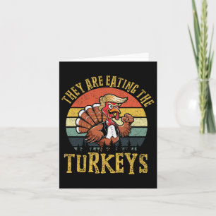 They Are Eating The Turkeys Thanksgiving Turkey Tr Card
