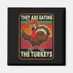 They Are Eating The Turkeys Tnaksgiving Trump Magnet