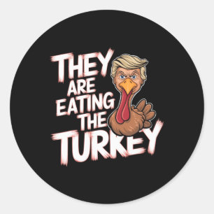 They Are Eating Turkey Donald Trump Thanksgiving Classic Round Sticker