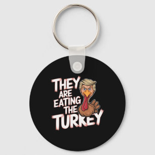 They Are Eating Turkey Donald Trump Thanksgiving  Key Ring