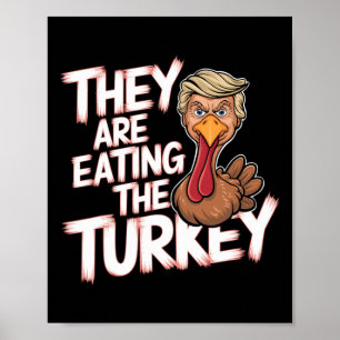 They Are Eating Turkey Donald Trump Thanksgiving Poster