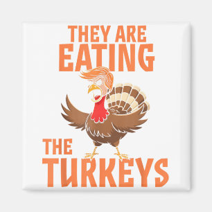 They Are Eating Turkey Funny Donald Trump Magnet