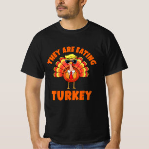 They Are Eating Turkey Funny Donald Trump T-Shirt