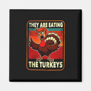 They Are Eating Turkey Funny Donald Trump Thanksgi Magnet