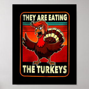 They Are Eating Turkey Funny Donald Trump Thanksgi Poster
