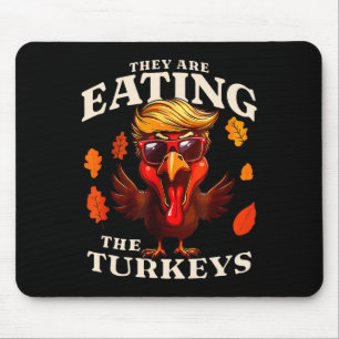 They Are Eating Turkey Funny Trump Thanksgiving Mouse Pad