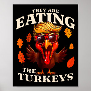 They Are Eating Turkey Funny Trump Thanksgiving Poster