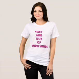They Are Out Of Their Minds political message Tri-Blend Shirt