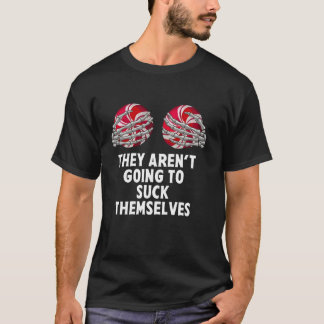 They Aren t Going To Suck Themselves Candy Christm T-Shirt