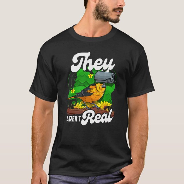 They Aren't Real   Birds Watching Spies Camera T-Shirt (Front)
