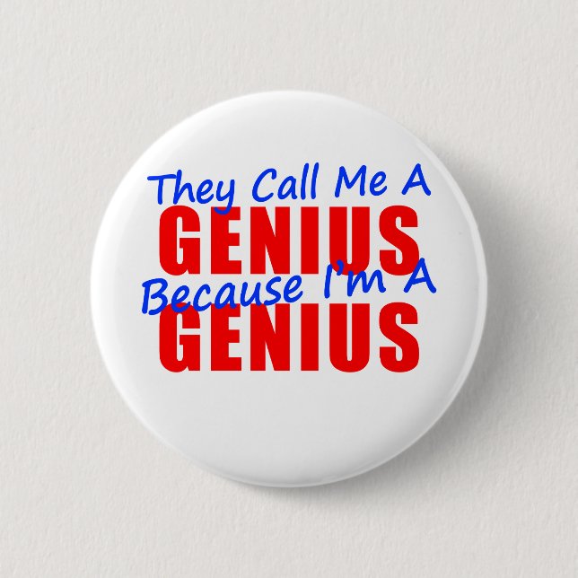 They Call Me a Genius Because I'm a Genius 6 Cm Round Badge (Front)