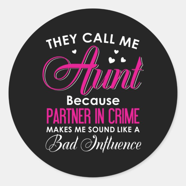They Call Me Aunt Because Pner In Crime Makes Me Classic Round Sticker (Front)