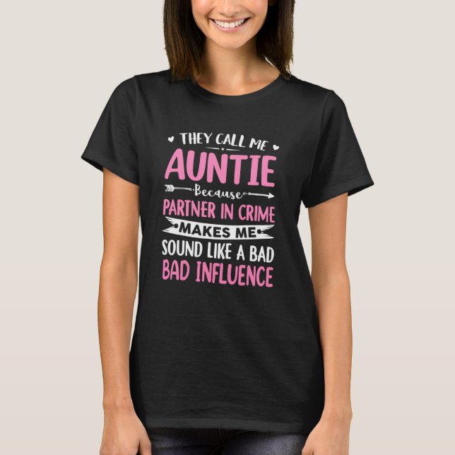 They Call Me Auntie Because Partner In Crime Aunti T-Shirt (Front)