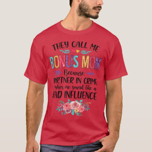 They Call Me Bonus Mum Because Partner In Crime Mo T-Shirt