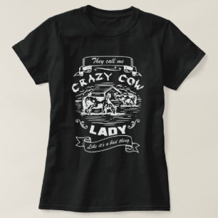 They call me crazy cow lady, mama cow T-Shirt