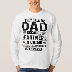 They Call Me Dad Because Partner In Crime Fathers T-Shirt