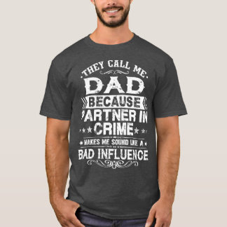 They Call Me Dad Because Partner In Crime Fathers T-Shirt