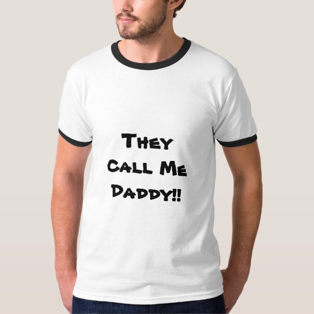 They Call Me Daddy, shirt. T-Shirt (Front)