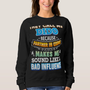 They Call Me Dido Because Partner In Crime Father  Sweatshirt
