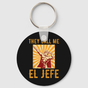 They Call Me El Jefe Bragging Boss Joke Mexican Fi Key Ring