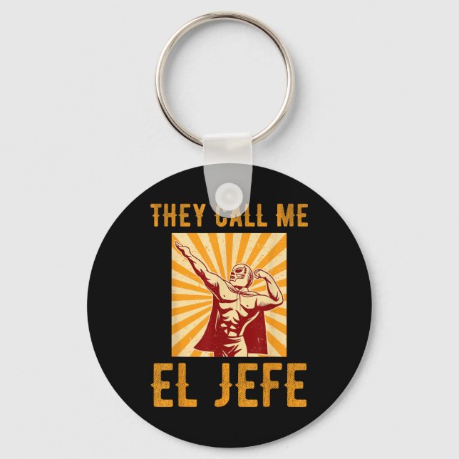They Call Me El Jefe Bragging Boss Joke Mexican Fi Key Ring (Front)