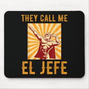 They Call Me El Jefe Bragging Boss Joke Mexican Fi Mouse Pad