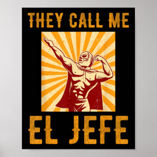 They Call Me El Jefe Bragging Boss Joke Mexican Fi Poster