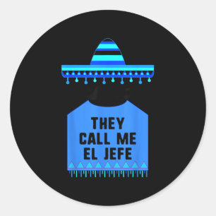 They Call Me El Jefe Cinco De Mayo Fiesta Mexican Classic Round Sticker