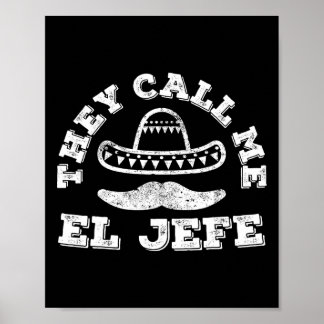 They Call Me El Jefe Cinco De Mayo Party Shirt  Poster