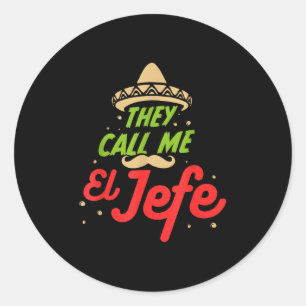 They Call Me El Jefe - Employer Cinco De Mayo Gift Classic Round Sticker