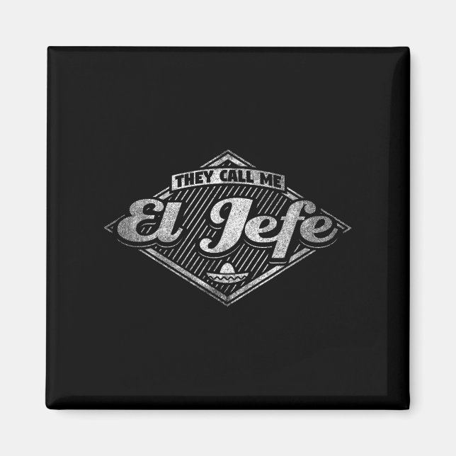 They Call Me El Jefe - Funny Boss Quote  Magnet (Front)