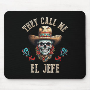 They Call Me El Jefe Funny Mexican Skull Cinco De Mouse Pad