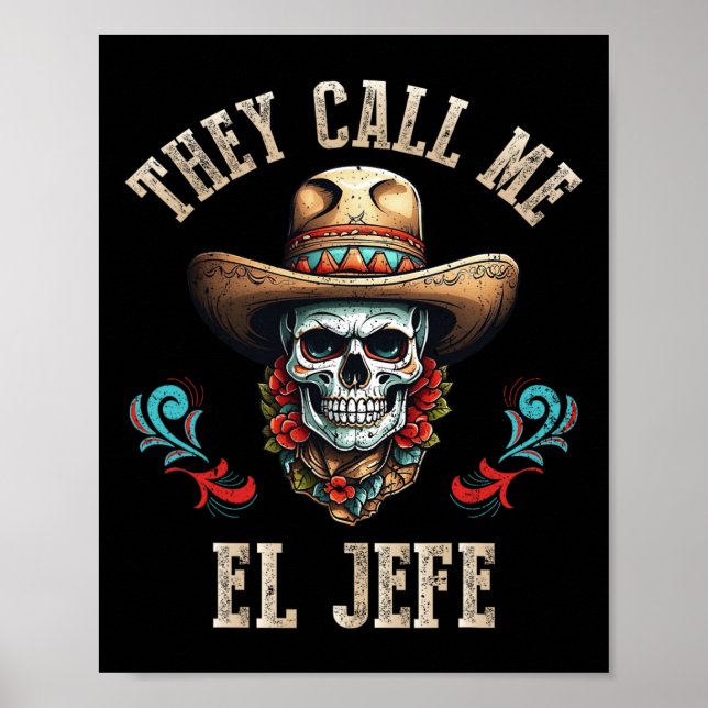 They Call Me El Jefe Funny Mexican Skull Cinco De  Poster (Front)