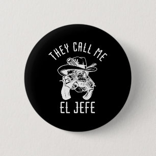 They Call Me El Jefe Mexican Boss Chef Mexico Sher 6 Cm Round Badge
