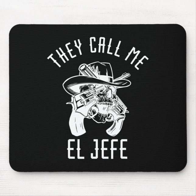 They Call Me El Jefe Mexican Boss Chef Mexico Sher Mouse Pad (Front)