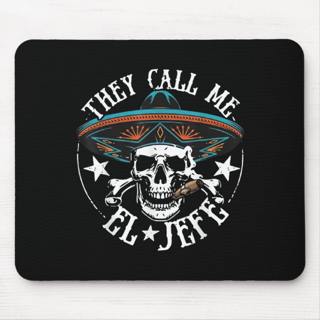 They Call Me El Jefe Mexican Sugar Skull Cinco De  Mouse Pad (Front)