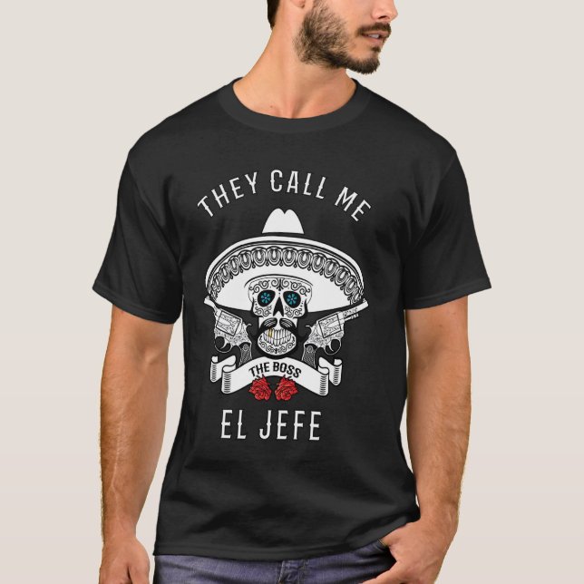 They Call Me El Jefe Shirt Boss Joke (Front)