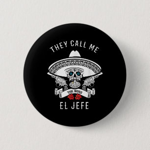 They Call Me El Jefe The Boss Joke Cinco De Mayo 6 Cm Round Badge