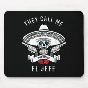 They Call Me El Jefe The Boss Joke Cinco De Mayo  Mouse Pad