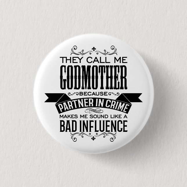 They Call Me Godmother Because Partner in Crime 3 Cm Round Badge (Front)