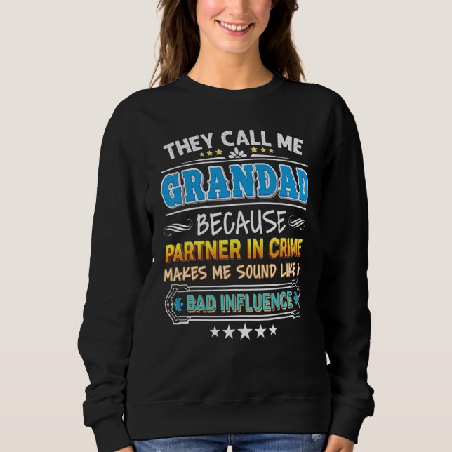 They Call Me Grandad Because Partner In Crime Fath Sweatshirt (Front)