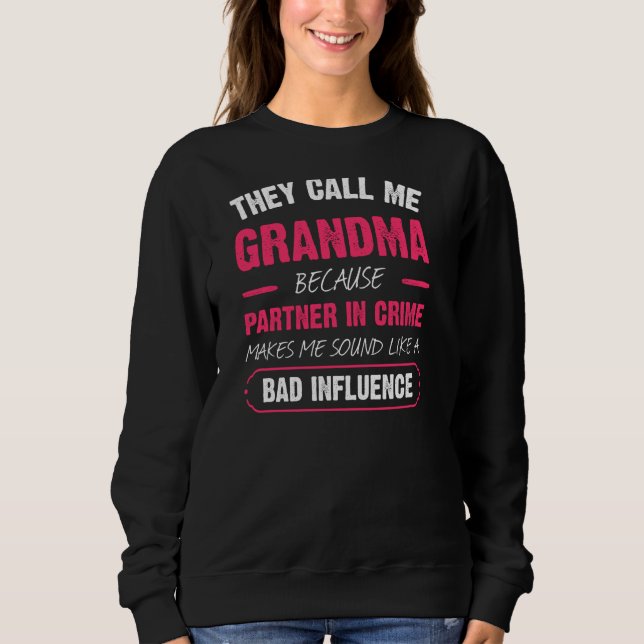 They Call Me Grandma Because Partner In Crime Funn Sweatshirt (Front)