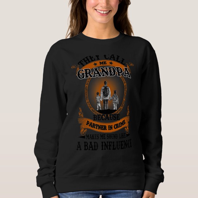 They Call Me Grandpa Partner In Crime A Bad Influe Sweatshirt (Front)