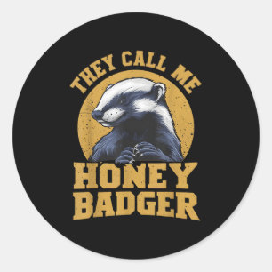 They Call Me Honey Badger Funny Cute Fun Humour Jo Classic Round Sticker
