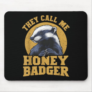 They Call Me Honey Badger Funny Cute Fun Humour Jo Mouse Pad